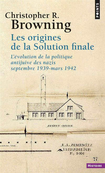 Les Origines de la solution finale. L'évolution de la politique antijuive des nazis, septembre 1939- - Christopher R. Browning - Poche