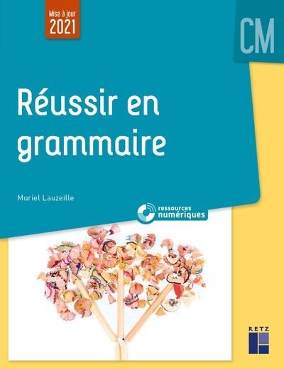 Réussir en grammaire au CM + Ressources numériques