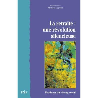 Pratiques du champ social - gérontologie - La retraite : une révolution silencieuse - 1