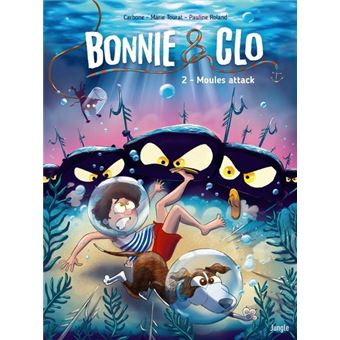 Bonnie & Clo - Tome 2 Moules attack !