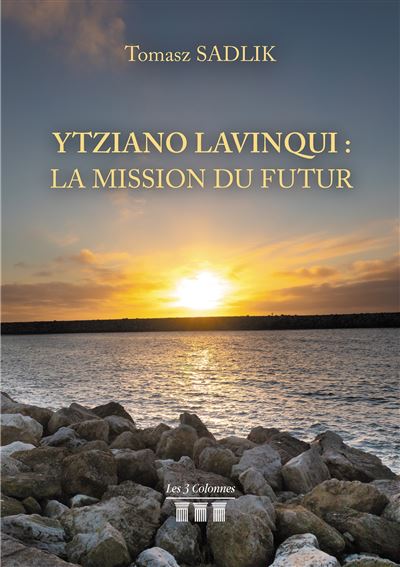 Ytziano Lavinqui : la mission du futur - Tomasz Sadlik - broché