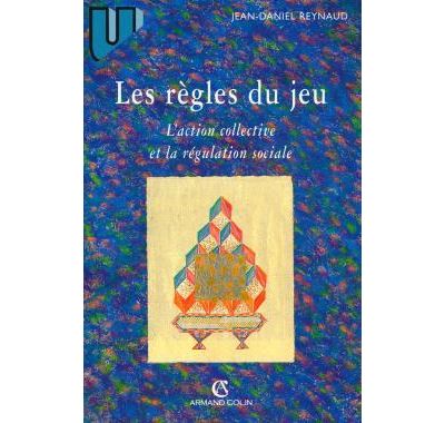 Les règles du jeu - L'action collective et la régulation sociale - Jean-Daniel Reynaud - broché