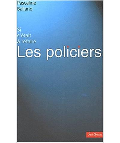 Les policiers - Si c'était à refaire ?