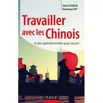Travailler avec les Chinois - 8 clés opérationnelles pour réussir - 1