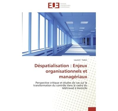 Déspatialisation : enjeux organisationnels et managériaux