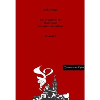 Les aventures de Matt Borel détective marseillais recueil 2