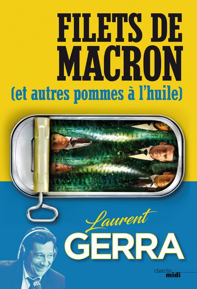 Filets de Macron - (et autres pommes à l'huile) - Laurent Gerra - broché