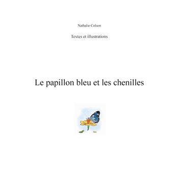 Le papillon bleu et les chenilles