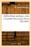 Arithmétique pratique, mise à la portée des jeunes élèves
