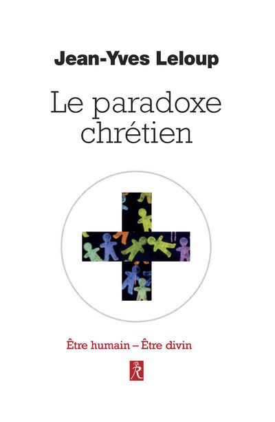 Le paradoxe chrétien - Être humain-Être divin - Jean-Yves Leloup - broché