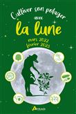 Cultiver son potager avec la lune mars 2022-février 2023