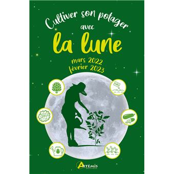 Calendrier Des Lunes Mars 2023 Cultiver Son Potager Avec La Lune Mars 2022-Février 2023 - Broché - Alice  Delvaille - Achat Livre | Fnac