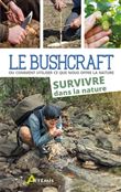 Bushcraft Tome 2 - Survivre dans la nature