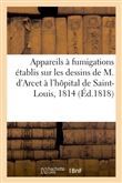Appareils à fumigations, établis sur les dessins de M. d'Arcet à l'hôpital de Saint-Louis, en 1814