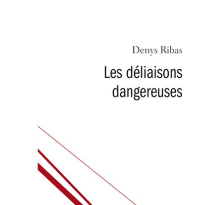 Les déliaisons dangereuses