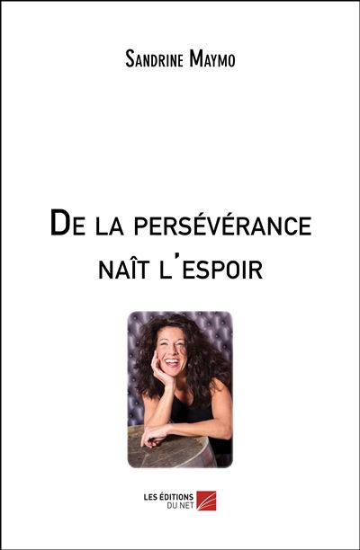 De la persévérance naît l'espoir - Sandrine Maymo - broché