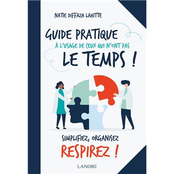 Guide pratique à l'usage de ceux qui n'ont pas le temps!