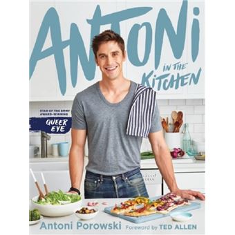 ANTONI IN THE KITCHEN