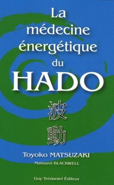 La medecine energetique du hado -  Toyoko Matsuzaki - broché