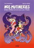 Nos mutineries : réponses imparables aux idées reçues sur le féminisme