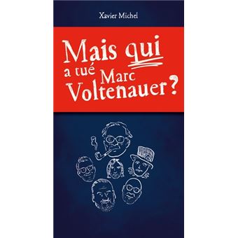 Mais qui a tué Marc Voltenauer ?
