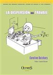 La dispersion au travail