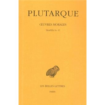 Œuvres morales. Tome XII, 1re partie : Traités 54-57