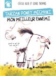 Tarzan, poney méchant - Mon meilleur ennemi