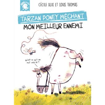 Tarzan, poney méchant - Mon meilleur ennemi
