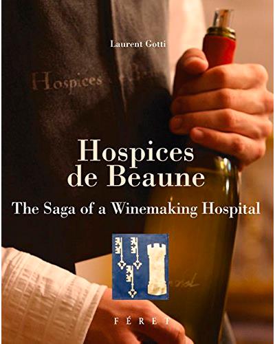 Hospices de Beaune the saga of wine