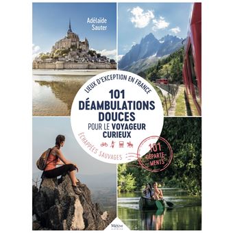 101 déambulations douces pour le voyageur curieux