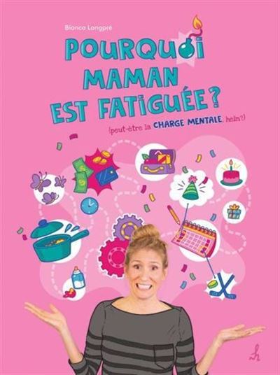 Pourquoi maman est fatiguee peut-etre la charge mentale hein
