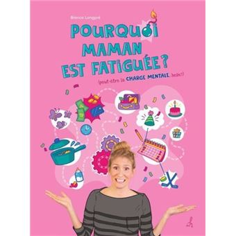 Pourquoi maman est fatiguee peut-etre la charge mentale hein