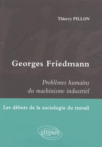 Les problèmes humains du machinisme industriel de Georges Friedmann