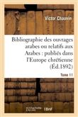 Bibliographie des ouvrages arabes ou relatifs aux Arabes : publiés dans l'Europe chrétienne