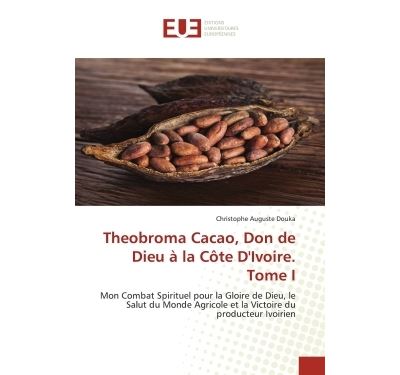 Theobroma Cacao, Don de Dieu à la Côte D'Ivoire. Tome I