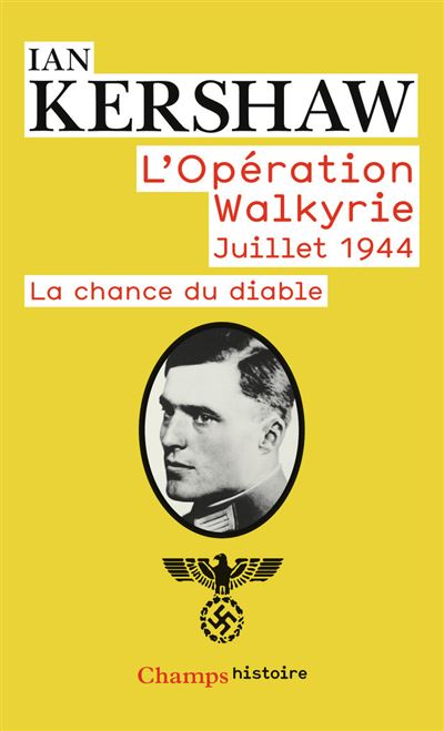 L'Opération Walkyrie Juillet 1944 - Ian Kershaw - Poche