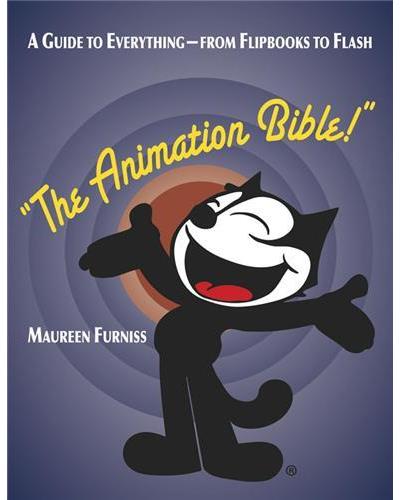 ANIMATION BIBLE. A GUIDE TO EVERYTHING - FROM FLIPBOOKS
