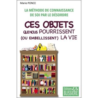 Ces Objets Qui Nous Pourrissent Ou Embellissent La Vie La M Thode De Connaissance De Soi Par