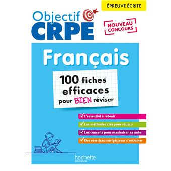 Objectif CRPE - 100 fiches efficaces pour bien réviser  - Français, épreuve écrite d'admissibilité