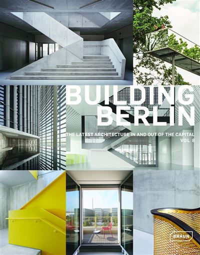 BUILDING BERLIN, VOL. 8. THE LATEST ARCHITECTURE IN AND OUT