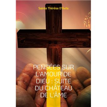 Pensées sur l'amour de Dieu : Suite du Château de l'Âme