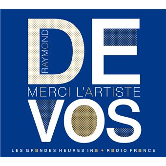 Raymond devos, 1922-2016 - merci l'artiste