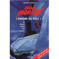 Bob Morane Poche 2047 L'énigme du pôle 1 La chose dans les glaces