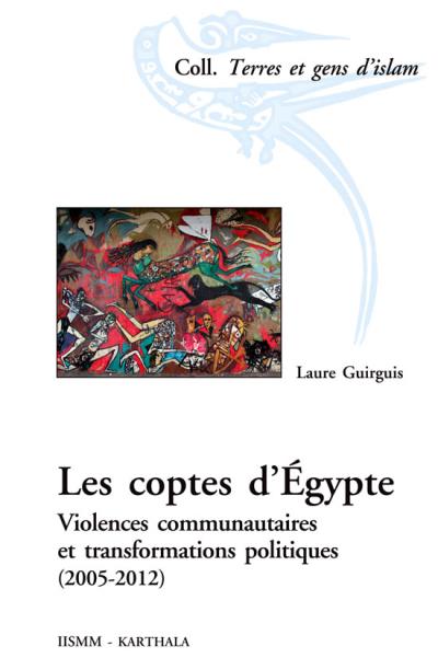 Les coptes d'Egypte : violences communautaires et transformations politiques, 2005-2012