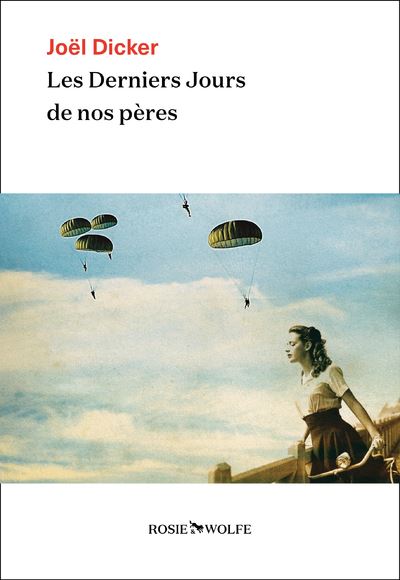 Les Derniers Jours de nos pères - Joël Dicker - broché