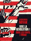 Vive la révolution ! Sous les pavés l'image - La saga du gauchisme