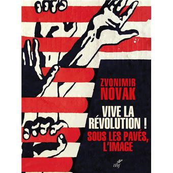 Vive la révolution ! Sous les pavés l'image - La saga du gauchisme