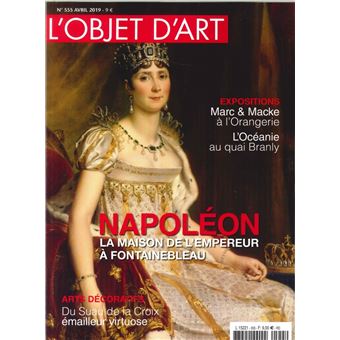 L'Objet d'Art N°555 Napoléon  La maison de l'empereur à Fontainebleau - avril 2019