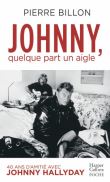 Johnny, quelque part un aigle. 40 ans d'amitié avec Johnny Hallyday